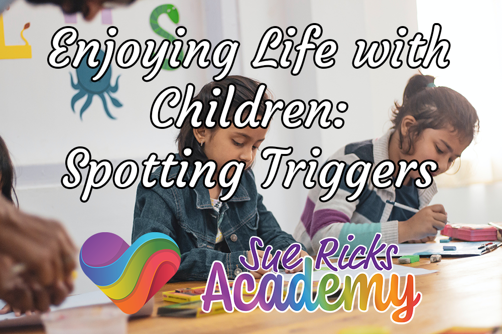 Enjoying Life with Children (Part 12) - Spotting Triggers
